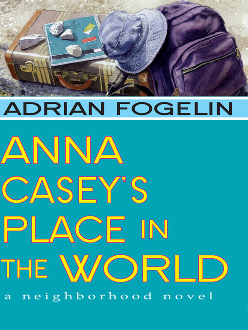 Title details for Anna Casey's Place in the World by Adrian Fogelin - Available